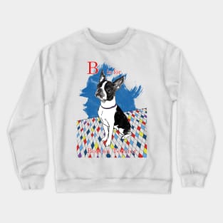 B is for Boston Terrier II Crewneck Sweatshirt